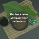 The Best Kratom Alternatives for Enthusiasts