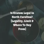 Is Kratom Legal in North Carolina? [Laws & Where To Buy From]