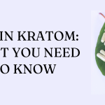 7OH In Kratom: What You Need To Know