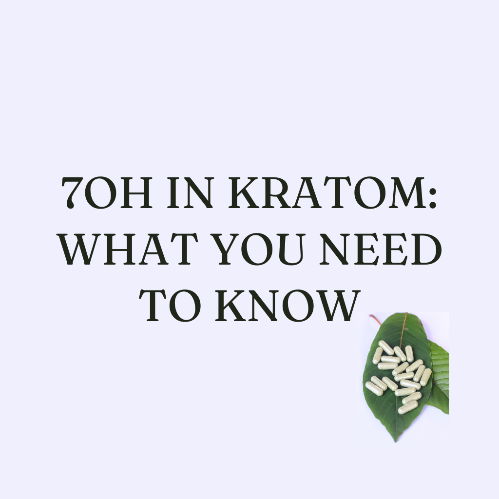 7OH In Kratom: What You Need To Know